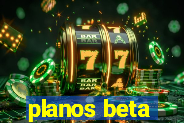 planos beta