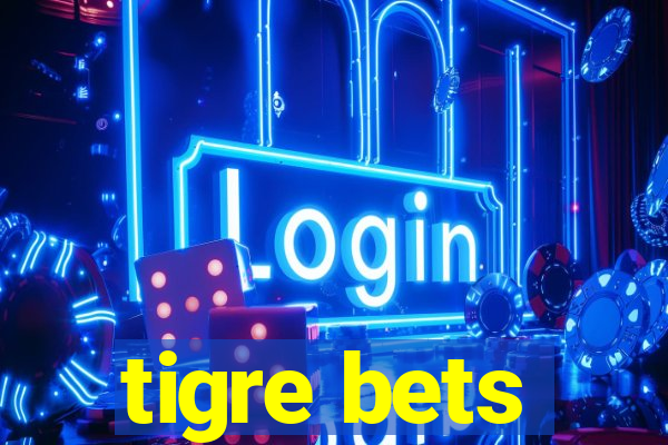 tigre bets