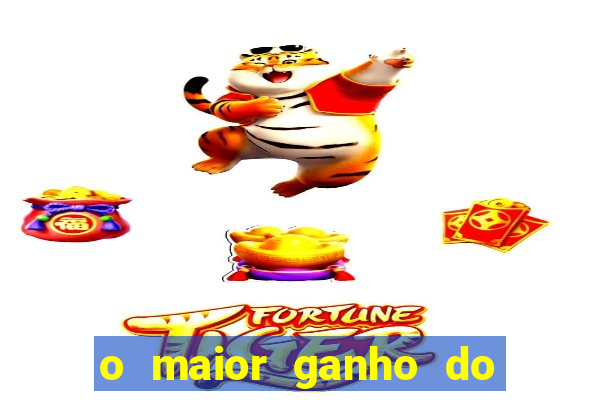 o maior ganho do fortune tiger