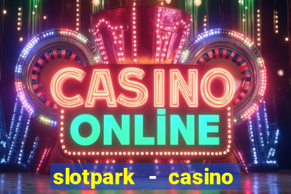 slotpark - casino slot games