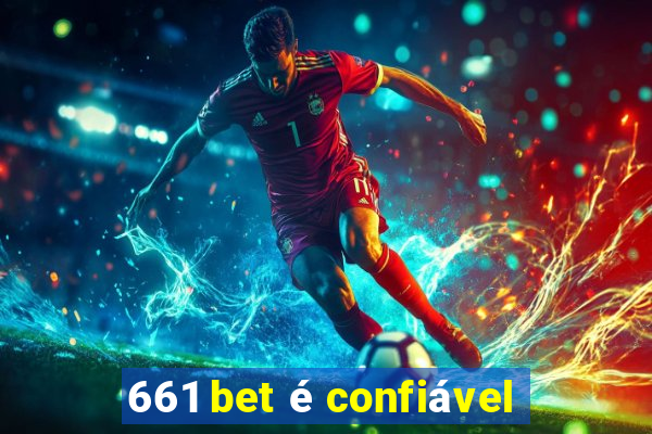 661 bet é confiável