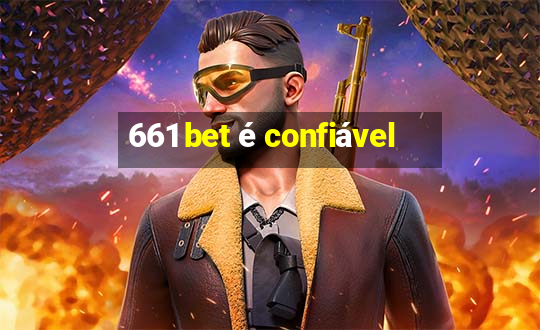 661 bet é confiável