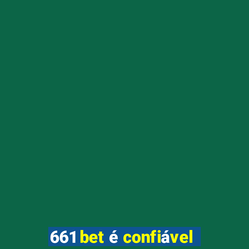 661 bet é confiável