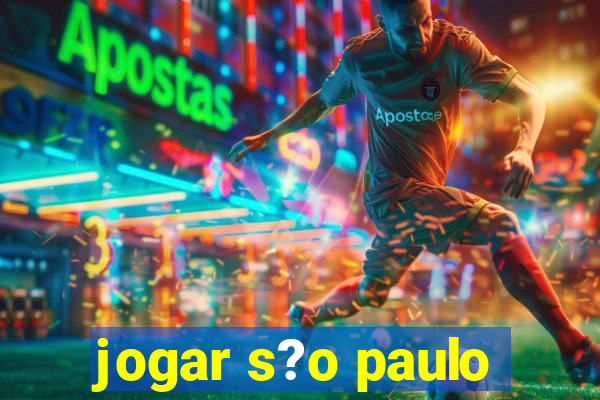 jogar s?o paulo