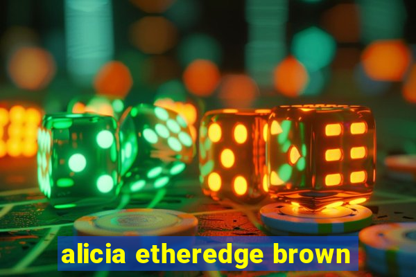 alicia etheredge brown