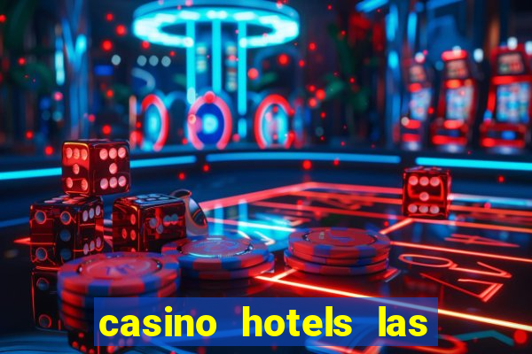 casino hotels las vegas nv