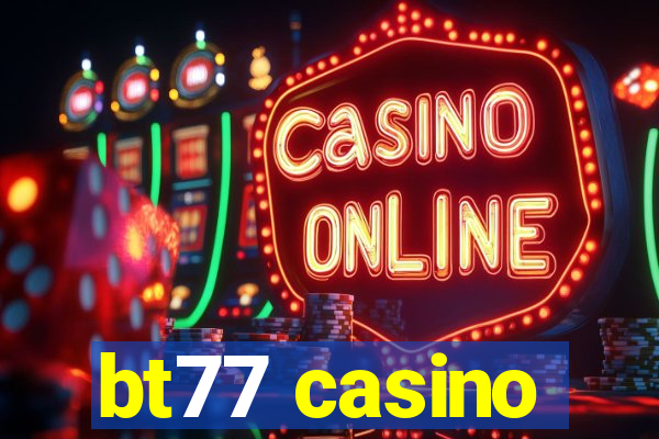 bt77 casino