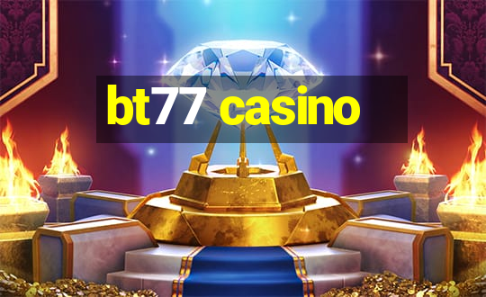 bt77 casino