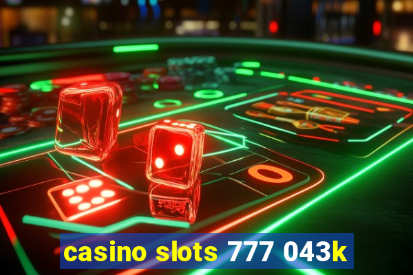 casino slots 777 043k