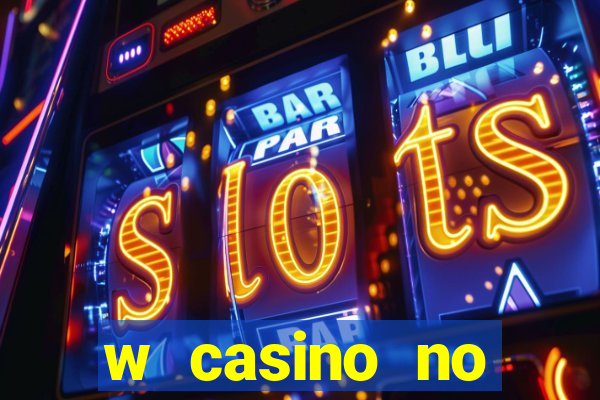 w casino no deposit bonus