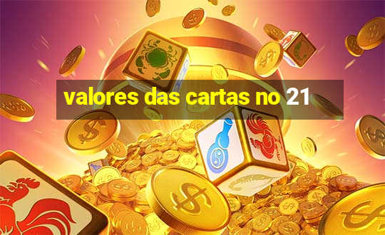 valores das cartas no 21