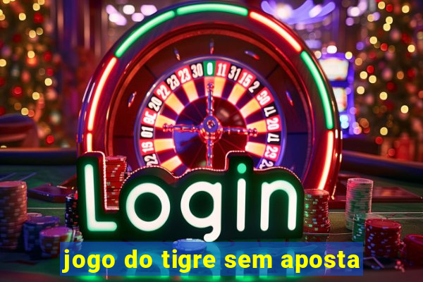 jogo do tigre sem aposta