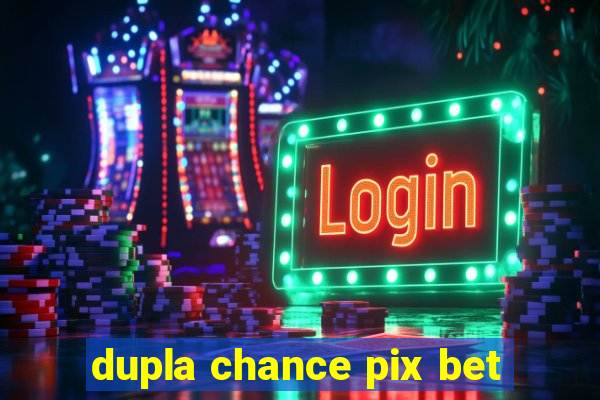 dupla chance pix bet