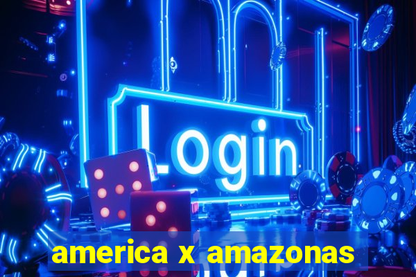 america x amazonas