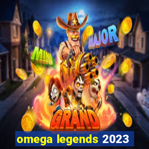 omega legends 2023