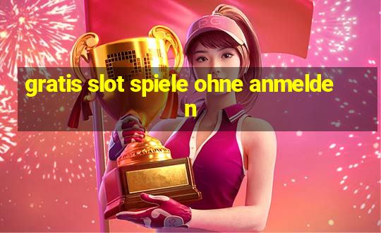 gratis slot spiele ohne anmelden