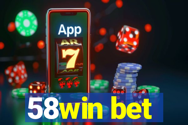 58win bet