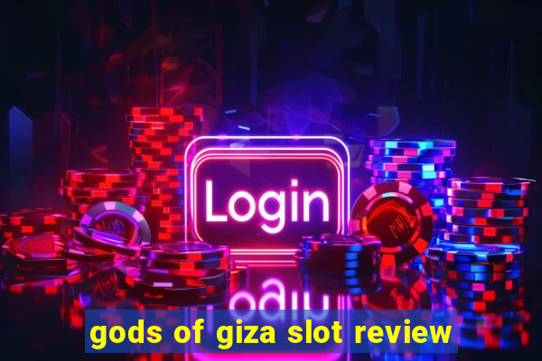 gods of giza slot review