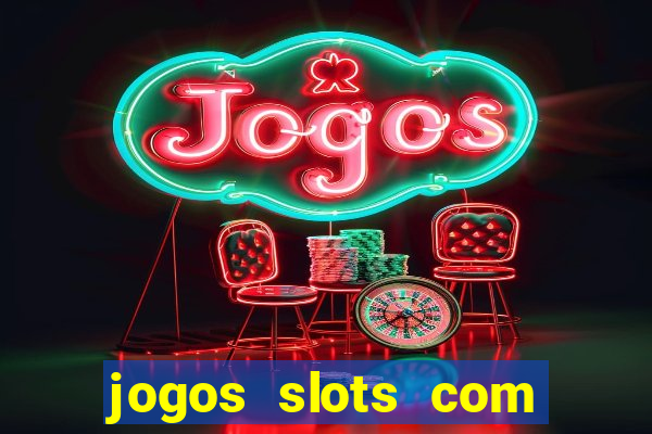 jogos slots com bonus de cadastro