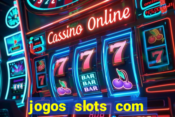 jogos slots com bonus de cadastro