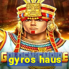 gyros haus