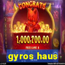 gyros haus