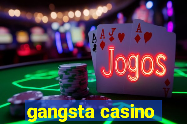 gangsta casino