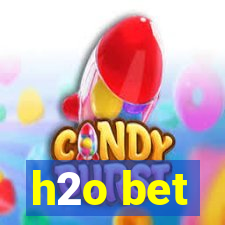 h2o bet