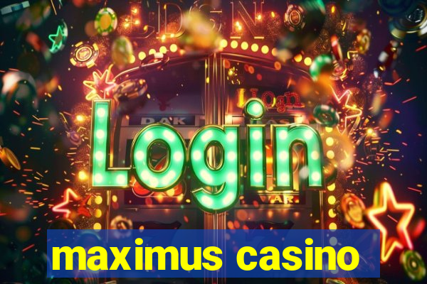 maximus casino