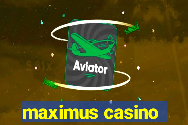 maximus casino