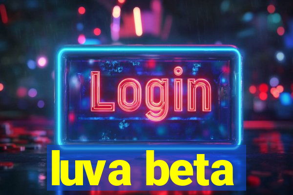 luva beta