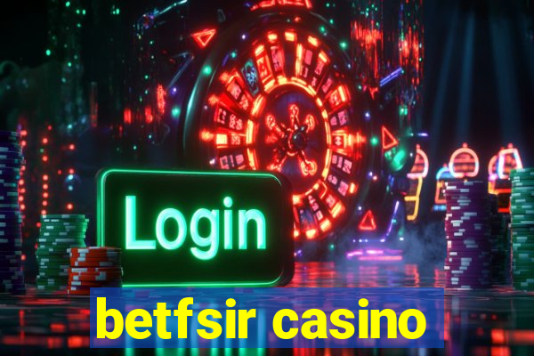 betfsir casino