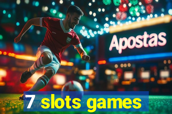 7 slots games