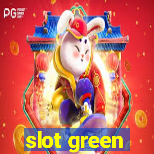 slot green