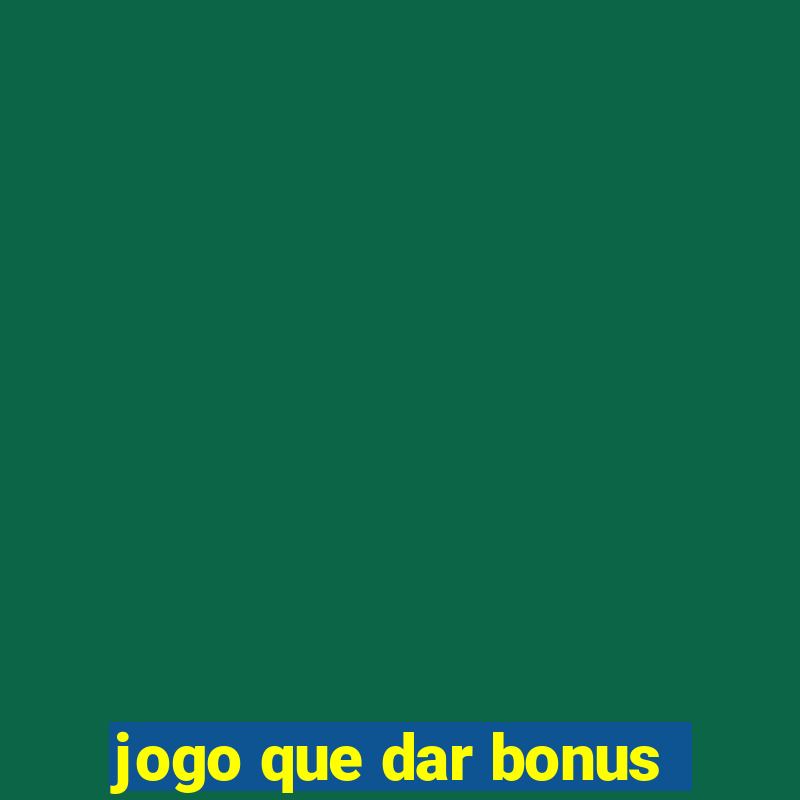 jogo que dar bonus