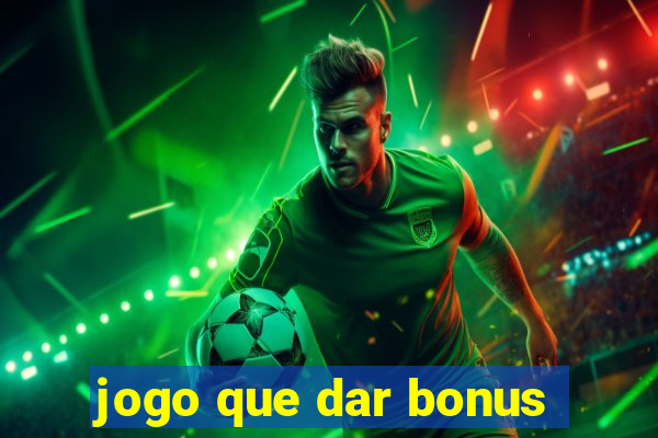 jogo que dar bonus