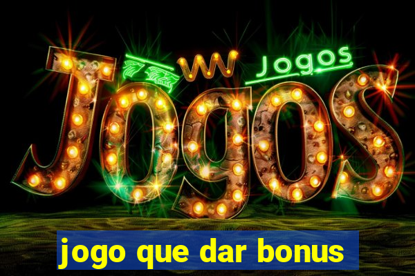 jogo que dar bonus