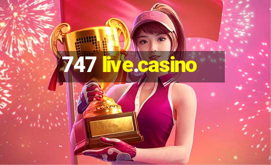 747 live.casino