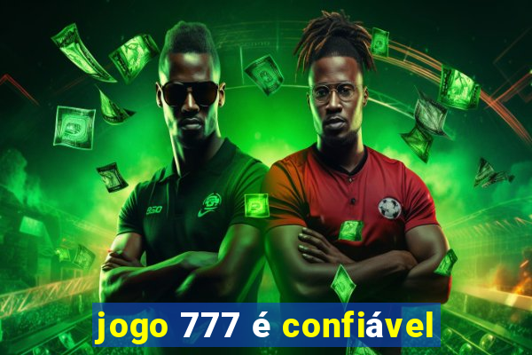 jogo 777 é confiável