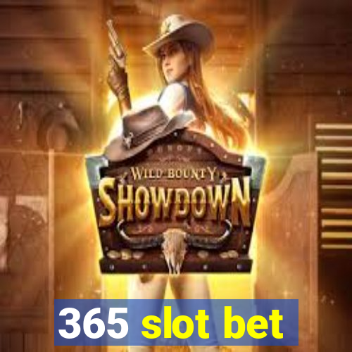 365 slot bet