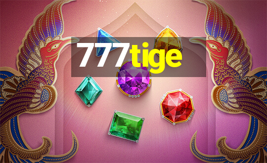 777tige