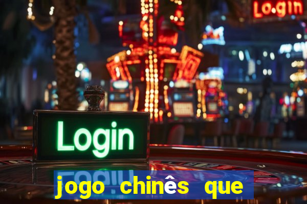 jogo chinês que ganha dinheiro