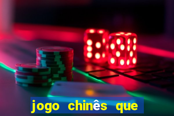 jogo chinês que ganha dinheiro