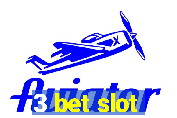 3 bet slot