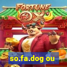 so.fa.dog ou