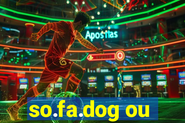 so.fa.dog ou