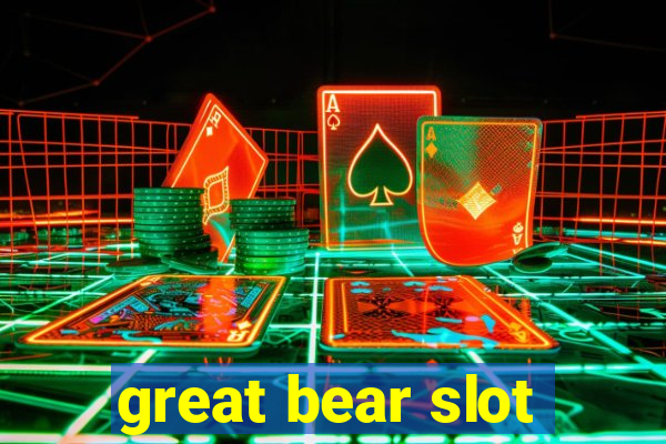 great bear slot