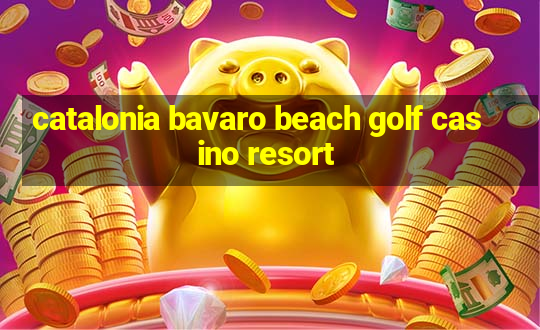 catalonia bavaro beach golf casino resort