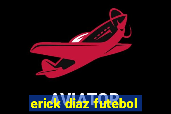 erick diaz futebol