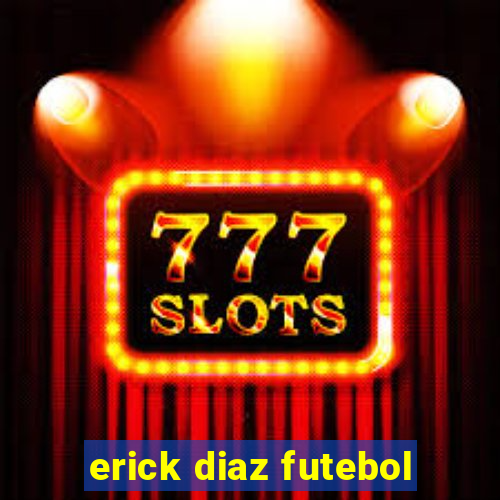 erick diaz futebol